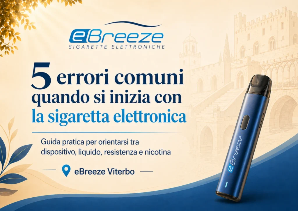 Grafica eBreeze Viterbo dedicata ai 5 errori comuni quando si inizia con la sigaretta elettronica.