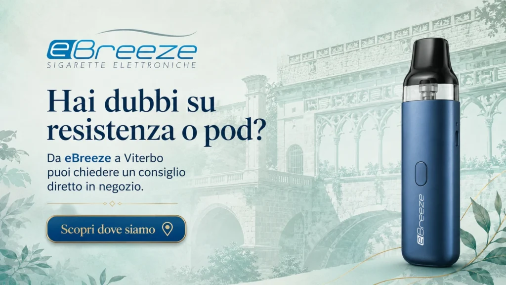Grafica eBreeze Viterbo con invito a chiedere consiglio in negozio su resistenza o pod della sigaretta elettronica.