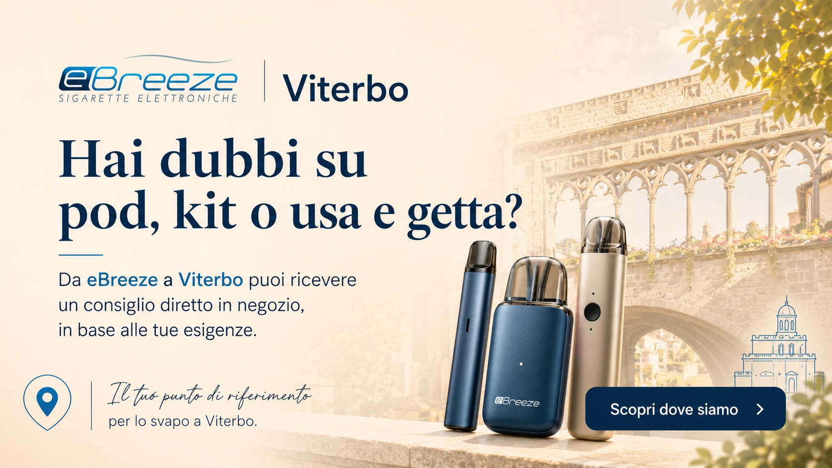 Grafica eBreeze Viterbo con invito a chiedere consiglio in negozio su pod, kit o usa e getta.