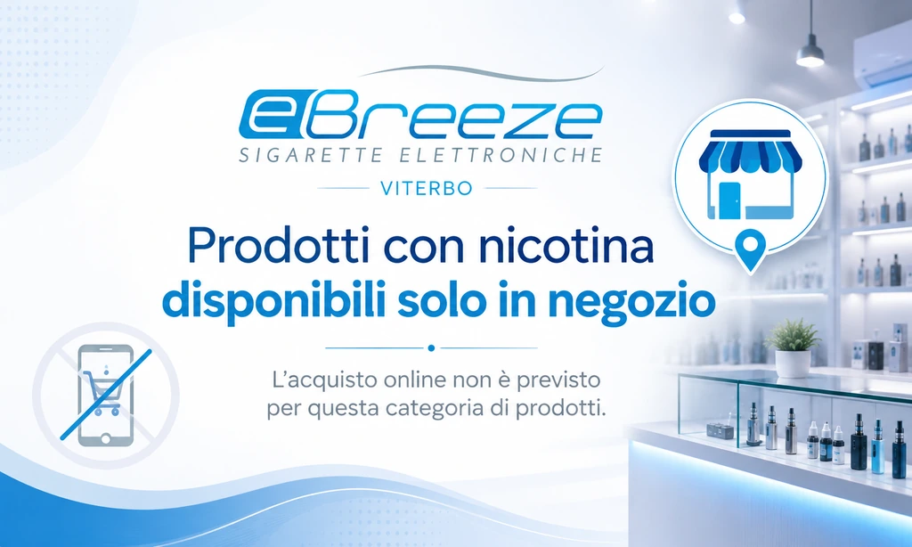 Avviso informativo eBreeze sui prodotti con nicotina disponibili solo in negozio e non acquistabili online.